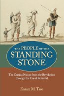 Karim M. Tiro - The People of the Standing Stone: The Oneida Nation from the Revolution through the Era of Removal (Native Americans of the Northeast) - 9781558498907 - V9781558498907