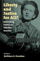  - Liberty and Justice for All?: Rethinking Politics in Cold War America (Culture, Politics, and the Cold War) - 9781558499133 - V9781558499133