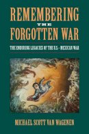 Michael Scott Van Wagenen - Remembering the Forgotten War - 9781558499300 - V9781558499300