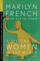 Marilyn French - From Eve to Dawn, A History of Women in the World, Volume II: The Masculine Mystique: From Feudalism to the French Revolution - 9781558615670 - V9781558615670