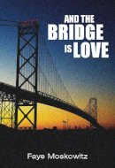 Faye Moskowitz - And the Bridge Is Love (Jewish Women Writers) - 9781558617704 - V9781558617704