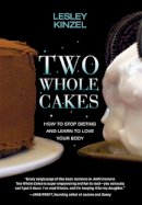 Lesley Kinzel - Two Whole Cakes - 9781558617933 - V9781558617933