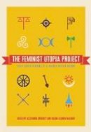 Alexandra Brodsky - The Feminist Utopia Project: Fifty-Seven Visions of a Wildly Better Future - 9781558619005 - V9781558619005