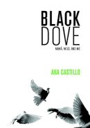 Ana Castillo - Black Dove: Mamá, Mi'jo, and Me - 9781558619234 - V9781558619234