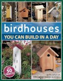 Popular Woodworking - Birdhouses You Can Build in a Day - 9781558707047 - 9781558707047