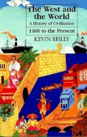Kevin Reilly - The West and the World: A History of Civilization from 1400 to the Present - 9781558761537 - V9781558761537
