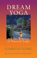 Chogyal Namkhai Norbu - Dream Yoga and the Practice of Natural Light - 9781559391610 - V9781559391610