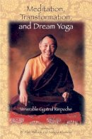 Gyatrul Rinpoche - Meditation, Transformation and Dream Yoga - 9781559391832 - V9781559391832