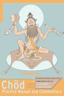 Thekchok Dorje - CHOD Practice Manual and Commentary - 9781559392679 - V9781559392679