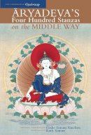 Geshe Sonam Rinchen - Aryadeva's Four Hundred Stanzas on the Middle Way - 9781559393027 - V9781559393027