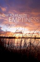 Gen Lamrimpa - How to Realize Emptiness - 9781559393584 - V9781559393584
