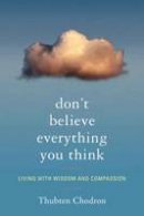 Thubten Chodron - Don't Believe Everything You Think - 9781559393966 - V9781559393966
