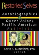 Kevin Kumashiro - Restoried Selves: Autobiographies of Queer Asian/Pacific American Activists (Haworth Gay & Lesbian Studies) - 9781560234630 - V9781560234630