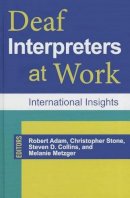 Melanie Metzger - Deaf Interpreters at Work: International Insights (Gallaudet Studies In Interpret) - 9781563686092 - V9781563686092