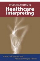 Melanie Metzger (Ed.) - Investigations in Healthcare Interpreting - 9781563686122 - V9781563686122