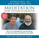 Andrew Weil - Meditation for Optimum Health: How to Use Mindfulness and Breathing to Heal - 9781564558824 - V9781564558824