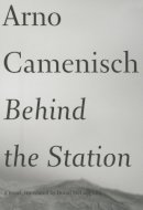 Arno Camenisch - Behind the Station: A Novel (Swiss Literature Series) - 9781564783356 - 9781564783356
