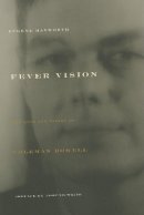 Eugene Hayworth - Fever Vision: The Life and Work of Coleman Dowell: The Life and Works of Coleman Dowell - 9781564784575 - 9781564784575
