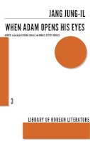 Jang Jung-Il - When Adam Opens His Eyes - 9781564789143 - 9781564789143