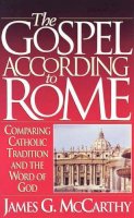 James G. McCarthy - The Gospel According to Rome - 9781565071070 - V9781565071070