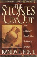 Randall Price - Stones Cry Out, The: How Archaeology Reveals the Truth of the Bible - 9781565076402 - V9781565076402