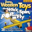 Bob Gilsdorf - Zany Wooden Toys That Whiz, Spin, Pop, and Fly - 9781565233942 - V9781565233942