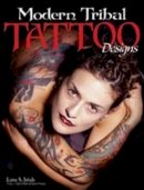 Lora S. Irish - Modern Tribal Tattoo Designs - 9781565233980 - V9781565233980
