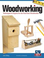 Kelsey  John - Woodworking, Revised and Expanded: Techniques & Projects for the First Time Woodworker - 9781565238015 - V9781565238015