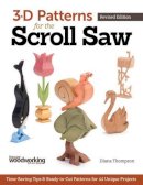 Diana Thompson - 3-D Patterns for the Scroll Saw, Revised Edition: Time-Saving Tips & Ready-to-Cut Patterns for 44 Unique Projects - 9781565238480 - V9781565238480