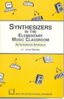 Jackie Wiggins - Synthesizers in the Elementary Music Classroom - 9781565450059 - V9781565450059