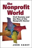 John Casey - The Nonprofit World: Civil Society and the Rise of the Nonprofit Sector - 9781565495302 - V9781565495302