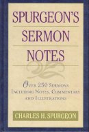 Spurgeon - Spurgeon's Sermon Notes: Over 250 Sermons Including Notes, Commentary and Illustrations - 9781565638297 - V9781565638297