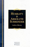 Andrew Murray - Humility and Absolute Surrender (Hendrickson Christian Classics) - 9781565639409 - V9781565639409