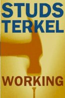 Studs Terkel - Working - 9781565843424 - 9781565843424