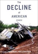 Immanuel Wallerstein - The Decline of American Power - 9781565847996 - V9781565847996