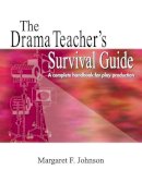 Margaret F Johnson - The Drama Teacher's Survival Guide - 9781566081412 - V9781566081412