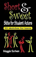 Maggie Scriven - Short and Sweet Skits for Student Actors - 9781566081689 - V9781566081689