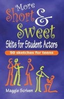 Maggie Scriven - More Short & Sweet Skits for Student Actors - 9781566081856 - V9781566081856