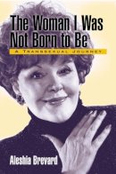 Aleshia Brevard - The Woman I Was Not Born to be - 9781566398404 - V9781566398404