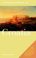 Benjamin Curtis - TRAVELLER'S HISTORY OF CROATIA - 9781566568081 - V9781566568081