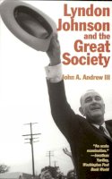 Andrew, John A., III - Lyndon Johnson and the Great Society - 9781566631846 - V9781566631846