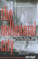 Myron Magnet - The Millennial City: A New Urban Paradigm for 21st-Century America - 9781566633987 - KEX0249961