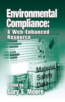 Gary S. . Ed(S): Moore - Environmental Compliance: A Web-Enhanced Resource - 9781566705202 - V9781566705202