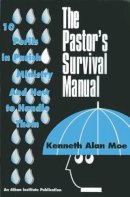 Kenneth Alan Moe - The Pastor's Survival Manual: 10 Perils in Parish Ministry and How to Handle Them - 9781566991575 - V9781566991575