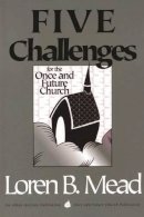 Loren B. Mead - Five Challenges for the Once and Future Church - 9781566991759 - V9781566991759