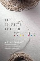 Malcolm L. Warford - The Spirit's Tether. Eight Lives in Ministry.  - 9781566994156 - V9781566994156