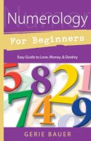 Gerie Bauer - Numerology for Beginners - 9781567180572 - V9781567180572