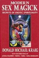 Donald Michael Kraig - Modern Sex Magick: Lessons in Liberation - 9781567183948 - V9781567183948