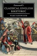 Ward Farnsworth - Farnsworth's Classical English Rhetoric - 9781567923858 - V9781567923858