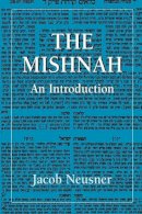 Jacob Neusner - The Mishnah: An Introduction - 9781568213583 - V9781568213583